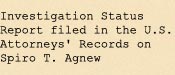 Investigation Status Report filed in the U.S. Attorneys' Records on Spiro T. Agnew