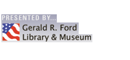 Presented by the Gerald R. Ford Library and Museum