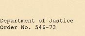 Department of Justice Order No. 546-73